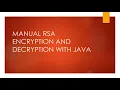 MANUAL RSA ENCRYPTION AND DECRYPTION WITH JAVA