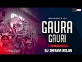 Download Lagu Gaura Gauri ( Original Benjo Rythem - Sanju Mrkm ) Dj Shivam Belar.