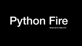 Fire - Python Library