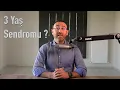 3 Yaş Sendromu Nedir? Şaşırtıcı Gerçekler!