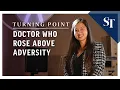 Doctor who rose above adversity Turning Point The Straits Times