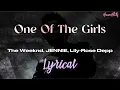 Download Lagu One Of The Girls (Lyrical Music Video) - The Weeknd, JENNIE, Lily-Rose Depp