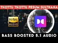 Download Lagu 🔥🔥🔥THOTTU THOTTU PESUM SULTHANA   | ⭕️ 5.1 SURROUND ⭕️ | 🔊 BASS BOOSTED 🔊 | 🔊SUB BASS🔊 | @tharmiganp