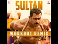 Sultan Workout Remix (From "Sultan")