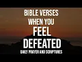 Bible Verses When You Feel Defeated Uplifting Bible Verses