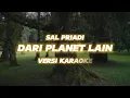 Download Lagu SAL PRIADI - DARI PLANET LAIN VERSI KARAOKE
