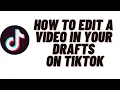 Lagu how to edit a draft video on tiktok,how to edit a video in your drafts on tiktok
