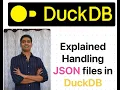 Explained handling JSON files in DuckDB