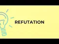 What is the meaning of the word REFUTATION