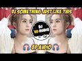 DJ Something Just Like This Slow Full Bass Tik Tok Terbaru 2022 (DJ 8D AUDIO)