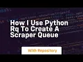 How i use python rq to create a scraper queue