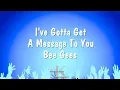 Download Lagu I've Gotta Get A Message To You - Bee Gees (Karaoke Version)