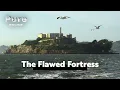 How Alcatraz s Engineering Flaws Made Escape Possible