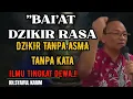 Lagu Bai'at dzikir rasa dzikir tanpa asma tanpa kata ilmu tingkat dewasa..!🔴 KH syaiful karim #tauhid 