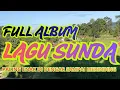 Lagu LAGU SUNDA LAWAS FULL ALBUM || LAGU SUNDA LAWAS ENAK DI DENGAR