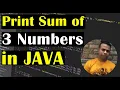 Print Sum of 3 Numbers in JAVA Take Input using Scanner Class Full JAVA Code in Eclipse Class