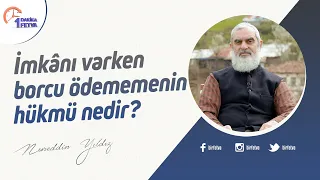İmkânı varken borcu ödememenin hükmü nedir?