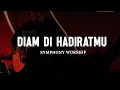 Download Lagu Diam di HadiratMu - Symphony Worship (Lirik) | Lagu Rohani Kristen Terbaru 2024