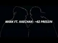 Download Lagu MARK 마크 +82 PRESSIN (Feat. HAECHAN) EASY LYRICS