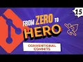 Conventional Commits - Tutorial for Absolute Beginners from Zero to Hero