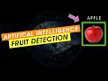 AI Project Fruit Detection using Python CNN Deep learning