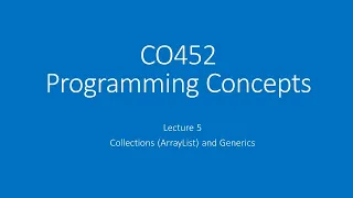 2021 CO452 Lecture 5 - Collections ArrayList and Generics