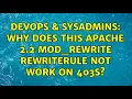 DevOps SysAdmins Why does this Apache 2 2 mod - rewrite RewriteRule not work on 403s