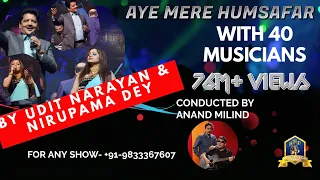 Download Aye Mere Humsafar I Alka Yagnik I Udit Narayan Live with 40 Musicians I Nirupama I Anand Milind Live MP3