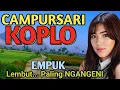 Download Lagu CAMPURSARI KOPLO FULL BASS - CAMPURSARI DANGDUT JAWA BASS EMPUK PALING NGANGENI - JOSS GANDOS LURR