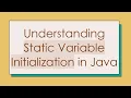 Understanding Static Variable Initialization in Java