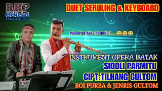 Download SIDOLI PARMITU - Duet Seruling \u0026 Keyboard || Roi Purba Ft. Jenris Gultom MP3