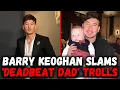 Barry Keoghan Slams Deadbeat Dad Trolls Talks Growth
