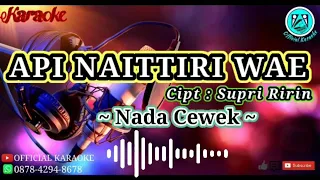 Download API NAITTIRI WAE karaoke Nada Cewek_Lirik Tanpa Vocal_Cipt:Supri Ririn#OfficialKaraokeChannel MP3