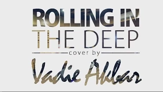 Rolling in The Deep - Adele (Vadi Akbar Cover)