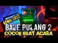 BALE PULANG 2 REMIX 2022.  Cocok Buat Acara. Paul, Emil, Jovi, Aldo. Remix