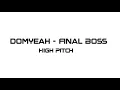 Download Lagu Domyeah - Final Boss (High Pitch)