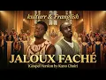 kulturr – Jaloux Faché feat. Franglish (Gospel Version)