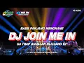 DJ TRAP JOIN ME IN BASS PANJANG MENGKANE ALUS AND BLIZZARD V2