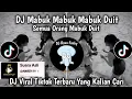Download Lagu DJ MABUK MABUK MABUK DUIT SEMUA ORANG MABUK DUIT VIRAL TIKTOK TERBARU YANG KALIAN CARI