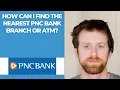How can I find the nearest PNC Bank branch or ATM