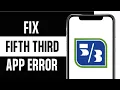 How to Fix Fifth Third App Not Working