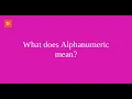 What does Alphanumeric mean