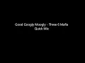 Good Googly Moogly - Three 6 Mafia Quick Mix