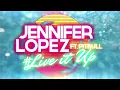 Jennifer Lopez - Live It Up (feat. Pitbull) [Lyric Video]