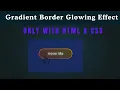 HTML CSS Gradient Border Reveal Button Animation Modern Hover Glow Effect No JavaScript