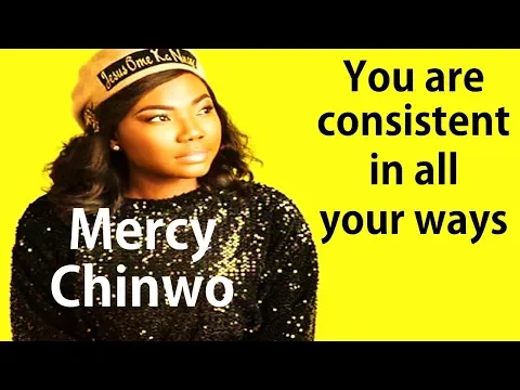 Download MP3 Mercy Chinwo  You Are Consistent In All Your Ways - Gospel Music Gospel Songs Praise Worship Mix