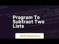 Program to subtract two lists