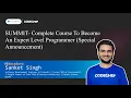SUMMIT - Complete Course To Become An Expert Level Programmer Special Announcement Sanket Singh
