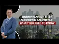 Understanding Child Support in California What You Need to Know