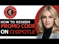How to Redeem Promo Codes on Chipotle ONLY WAY